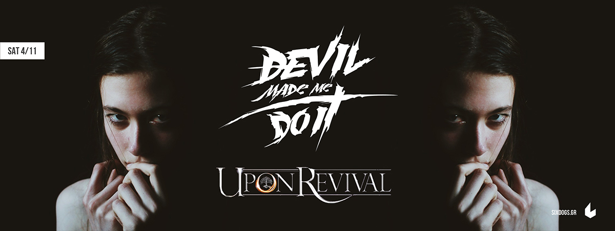 Devil Made Me Do It + Upon Revival